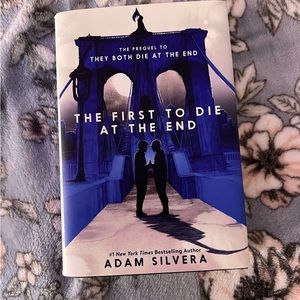 THE FIRST TO DIE AT THE END BY ADAM SILVERA